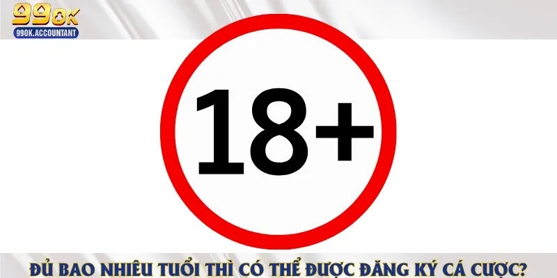 Độ tuổi hợp pháp được đăng ký tham gia cá cược thể thao online