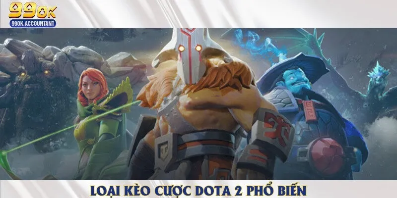 Tổng hợp những loại kèo Dota 2 hot đáng để trải nghiệm nhất