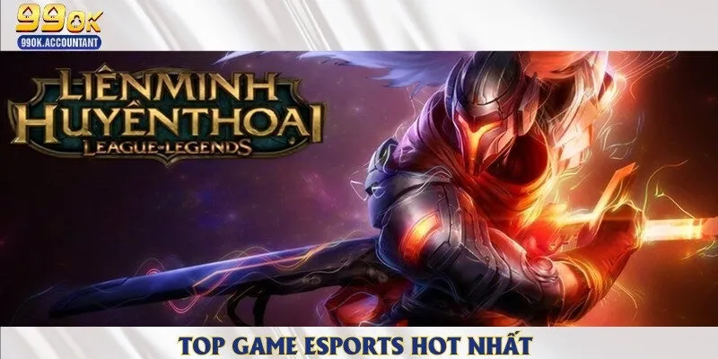 Các trò chơi Esports đáng để tham gia đặt cược nhất 2025