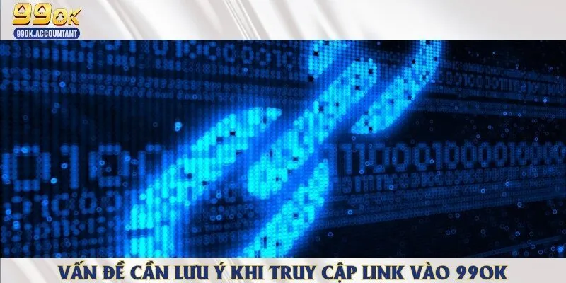 Những lưu ý để truy cập link vào nhà cái trực tuyến an toàn